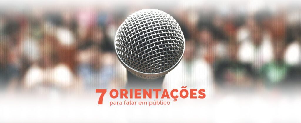 7 Orientações para falar bem em público